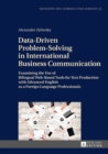 Data-Driven Problem-Solving in International Business Communication : Examining the Use of Bilingual Web-Based Tools for Text Production with Advanced English as a Foreign Language Professionals - eBook