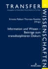 Information Und Wissen - Beitraege Zum Transdisziplinaeren Diskurs : Beitraege Des Symposions in Berlin Am 21. Und 22. April 2016 - Book