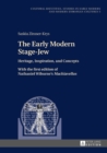 The Early Modern Stage-Jew : Heritage, Inspiration, and Concepts - With the first edition of Nathaniel Wiburne's «Machiavellus» - eBook