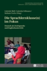 Die Sprachlernklasse(n) Im Fokus : Deutsch ALS Zweitsprache Und Englischunterricht - Book