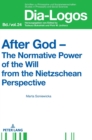 After God - The Normative Power of the Will from the Nietzschean Perspective - Book
