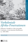 Vorkoloniale Afrika-Penetrationen : Diskursive Vorstoe?e ins Herz des gro?en Continents in der deutschen Reiseliteratur (ca. 1850-1890) - Book