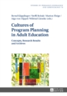 Cultures of Program Planning in Adult Education : Concepts, Research Results and Archives - eBook
