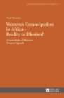 Women’s Emancipation in Africa – Reality or Illusion? : A Case Study of Mbarara, Western Uganda - Book
