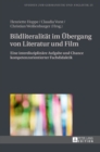 Bildliteralitaet Im Uebergang Von Literatur Und Film : Eine Interdisziplinaere Aufgabe Und Chance Kompetenzorientierter Fachdidaktik - Book