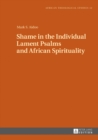 Shame in the Individual Lament Psalms and African Spirituality - eBook
