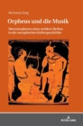 Orpheus Und Die Musik : Metamorphosen Eines Antiken Mythos in Der Europaeischen Kulturgeschichte - Book