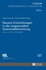 Neuere Entwicklungen in Der Angewandten Grammatikforschung : Korpora - Erwerb - Schnittstellen - Book