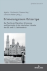 Erinnerungsraum Osteuropa : Zur Poetik der Migration, Erinnerung und Geschichte in der slavischen Literatur des 20. und 21. Jahrhunderts - Book