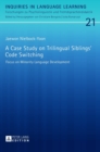 A Case Study on Trilingual Siblings’ Code Switching : Focus on Minority Language Development - Book
