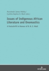 Issues of Indigenous African Literature and Onomastics : A Festschrift in Honour of D. B. Z. Ntuli - eBook