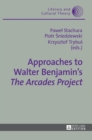 Approaches to Walter Benjamin’s «The Arcades Project» - Book