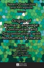 Origins of Human Language: Continuities and Discontinuities with Nonhuman Primates - Book