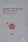 Human Genetic Selection and Enhancement : Parental Perspectives and Law - Book