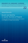 Accent and Identity in Learner Varieties of English : A Study with German and French University Students in an English as a Lingua Franca Setting - Book
