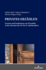 Privates Erzaehlen : Formen Und Funktionen Von Privatheit in Der Literatur Des 18. Bis 21. Jahrhunderts - Book