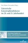 Literarische Katastrophendiskurse Im 20. Und 21. Jahrhundert - Book