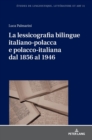 La Lessicografia Bilingue Italiano-Polacca E Polacco-Italiana Dal 1856 Al 1946 - Book
