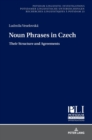 Noun Phrases in Czech : Their Structure and Agreements - Book
