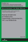 Nuevas tendencias en traducci?n : Fraseolog?a, Interpretaci?n, TAV y sus did?cticas - Book