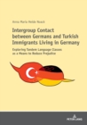 Intergroup Contact between Germans and Turkish Immigrants Living in Germany : Exploring Tandem Language Classes as a Means to Reduce Prejudice - Book