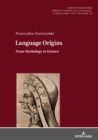 Language Origins : From Mythology to Science - eBook