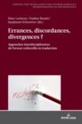 Errances, Discordances, Divergences ? : Approches Interdisciplinaires de l'Erreur Culturelle En Traduction - Book
