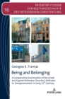 Being and Belonging : A Comparative Examination of the Greek and Cypriot Orthodox Churches' Attitudes to in Early 21st Century - Book