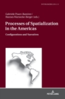 Processes of Spatialization in the Americas : Configurations and Narratives - Book