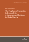 The Prophecy of Hananiah in Jeremiah 28: A Study among Christians in Abuja, Nigeria - Book