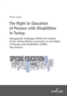 The Right to Education of Persons with Disabilities in Turkey : Within the Context of the United Nations Convention on the Rights of Persons with Disabilities (CRPD). Gap Analysis - Book