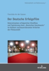 Der Deutsche Erfolgsfilm : Determinanten erfolgreicher Kinofilme und Typisierung eines Deutschen Geschmacks im Kontext zuschauerrelevanter Kriterien der Filmauswahl - Book