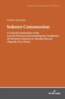 Solemn Communion : A Critical Examination of the Current Practices Surrounding the Completion of Christian Initiation in Masaka Diocese (Uganda, East Africa) - Book