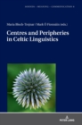 Centres and Peripheries in Celtic Linguistics - Book