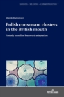 Polish consonant clusters in the British mouth : A study in online loanword adaptation - Book