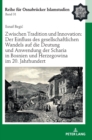 Zwischen Tradition Und Innovation: Der Einfluss Des Gesellschaftlichen Wandels Auf Die Anwendung Der Scharia in Bosnien Und Herzegowina Im 20. Jahrhundert - Book