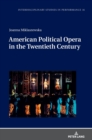 American Political Opera in the Twentieth Century - Book