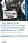 Oser plus de social-d?mocratie La recr?ation et l'?tablissement du Parti social-d?mocrate en RDA : Mit einer deutschen Zusammenfassung - Book