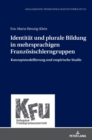 Identitaet und plurale Bildung in mehrsprachigen Franzoesischlerngruppen : Konzeptmodellierung und empirische Studie - Book