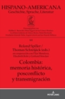 Colombia : memoria hist?rica, postconflicto y transmigraci?n: en cooperaci?n con Pilar Mendoza, Elisabeth Rohr y Gerhard Strecker - Book