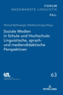 Soziale Medien in Schule Und Hochschule: Linguistische, Sprach- Und Mediendidaktische Perspektiven - Book