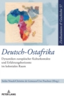 Deutsch-Ostafrika : Dynamiken europaeischer Kulturkontakte und Erfahrungshorizonte im kolonialen Raum - Book