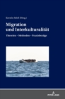 Migration und Interkulturalitaet : Theorien - Methoden - Praxisbezuege - Book