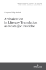 Archaization in Literary Translation as Nostalgic Pastiche - Book