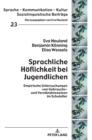 Sprachliche Hoeflichkeit bei Jugendlichen : Empirische Untersuchungen von Gebrauchs- und Verstaendnisweisen im Schulalter - Book