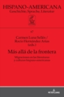 M?s all? de la frontera : Migraciones en las literaturas y culturas hispano-americanas - Book
