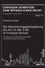 Die Abweichungsgesetzgebung des Art. 72 Abs. 3 GG im Freistaat Sachsen : Entwicklung und Handhabung am Beispiel des saechsischen Naturschutzrechts - Book
