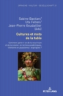 Cultures et mots de la table : Comment parle-t-on de la nourriture et de la cuisine en termes acad?miques, litt?raires et populaires / argotiques ? - Book