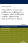 Nationalism, Chauvinism and Racism as Reflected in European Musical Thought and in Compositions from the Interwar Period - Book