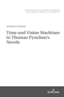 Time and Vision Machines in Thomas Pynchon’s Novels - Book